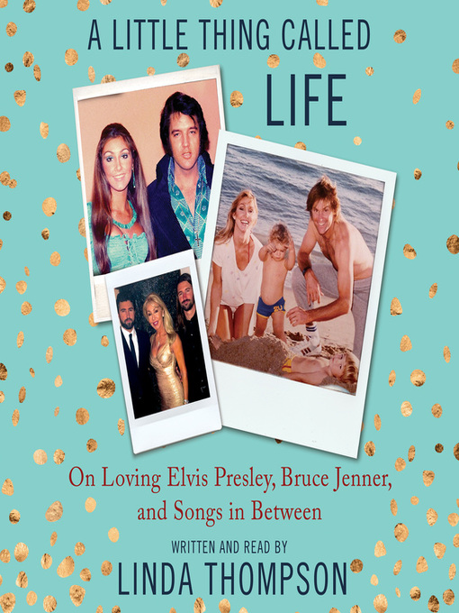 Title details for A Little Thing Called Life by Linda Thompson - Available